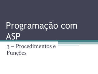 Programação com ASP 3 – Procedimentos e Funções 