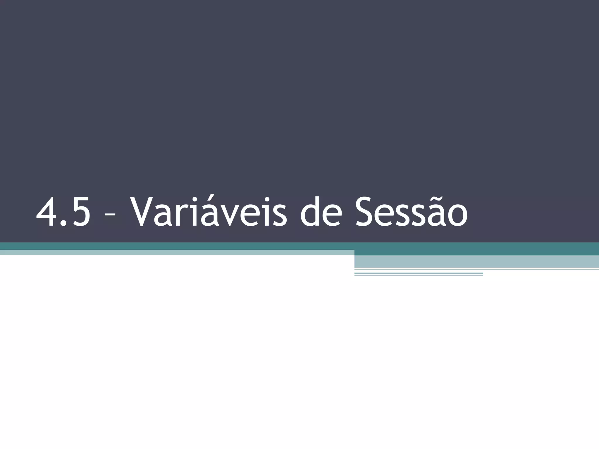 4.5 – Variáveis de Sessão 