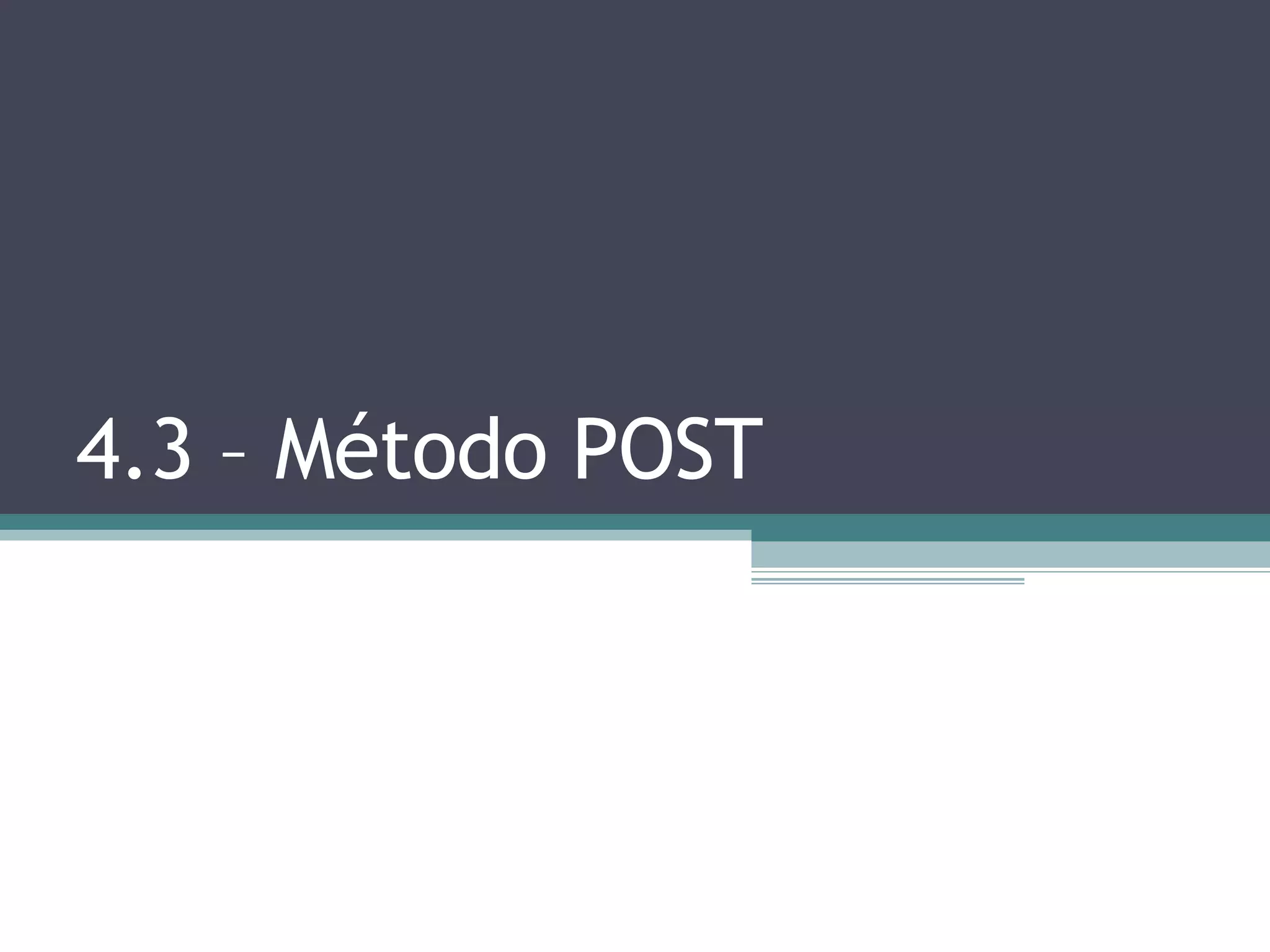 4.3 – Método POST 