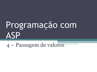 Programação com ASP 4 – Passagem de valores 
