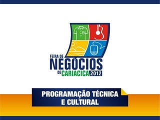 Programação técnica e cultural - Feira de Negócios de Cariacica / Fenec 2012
