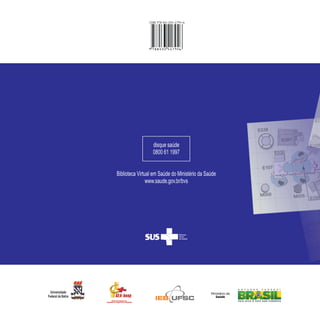 Universidade
Federal da Bahia
disque saúde
0800 61 1997
Biblioteca Virtual em Saúde do Ministério da Saúde
www.saude.gov.br/bvs
Sistema
Único
de SaúdeUU
 