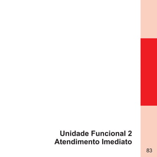 83
Unidade Funcional 2
Atendimento Imediato
 
