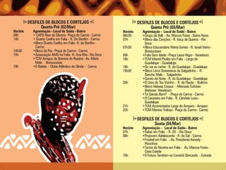 DESFILES DE BLOCOS E CORTEJOS                                  DESFILES DE BLOCOS E CORTEJOS
                 Quarta Pré (02/Mar)                                            Quinta Pré (03/Mar)
Horário     Agremiação - Local de Saída - Bairro               Horário     Agremiação - Local de Saída - Bairro
09h         • CAPS Nise da Silveira - Praça do Carmo - Carmo   06h30       •Grupo da Bell - Av. Marcos Freire - Bairro Novo
14h         • Duarte Coelho em Folia - R. Do Bonfim - Carmo    07h         •Bloco das Canções - R. Iracy de Queiroz - Rio
            •Bloco Duarte Coelho em Folia -R. do Bonfim -                   Doce
             Carmo                                             07h30       •Bloco Educandário Maria Gorete - R. Israel Vieira -
14h30       •Bloco da Paz - Praça do Carmo - Carmo                          Bonsucesso
15h         •Associação AMO na Folia- R. Ana Rita - Rio Doce   09h         •Folia Sem Idade - Praça Laura Nigro - Varadouro
            •TCM Amigos da Barreira do Rosário -Av. Mário      18h         •TCM Infantil Pirulito em Folia - Largo do
             Melo - Bonsucesso                                              Guadalupe - Guadalupe
19h         •O Babão - Clube Atlântico de Olinda - Carmo       19h         •Ou vai ou racha - R. do Guadalupe - Guadalupe
                                                               19h30       •Bloco Lírico Seresteiros de Salgadinho - R.
                                                                            Sancho Melo - Salgadinho
                                                                           •Garoto da Noite - R. do Guadalupe - Guadalupe
                                                               20h         •O Urso do Teu Vizinho - R. da Flauta - Bultrins
                                                                           •Bloco Habeas Corpus - Mercado Eufrásio
                                                                            Barbosa- Varadouro
                                                                           •Tá Saindo Bem? - Praça do Carmo - Carmo
                                                                           •O Caceteiro em Folia - R. Cândido Luiza -
                                                                            Guadalupe
                                                               21h         •TCM Acorrentados Largo do Amparo - Amparo
                                                               22h         •TCM Menino Treloso - Praça do Carmo - Carmo

                                                                         DESFILES DE BLOCOS E CORTEJOS
                                                                                  Sexta (04/Mar)
                                                               Horário     Agremiação - Local de Saída - Bairro
                                                               07h         •Saber em Folia - R. 29 - Rio Doce
                                                               08h         •Projovem Adolescente - R. do Sol - Carmo
                                                                           •Froebel em Folia - Av. Presidente Kenedy -
                                                                            Peixinhos
                                                                           •Turma da Nicinha em Folia - Av. Marcos Freire -
                                                                            Casa Caiada
                                                               10h         •O Futuro Também se Constrói Bincando - Estrada
 