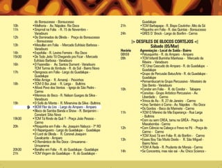 do Bonsucesso - Bonsucesso                                      Guadalupe
10h     •Melhoria - Av. Nápoles- Rio Doce                    21h        •TCM Barbapapa - R. Bispo Coutinho- Alto da Sé
11h     •Sinpmol na Folia - R. 15 de Novembro -                         •Riquinho em Folia - R. das Quintas - Bonsucesso
         Varadouro                                           24h        •GRES D´Breck - Largo do Bonfim - Carmo
12h     •Os Dominados de Olinda - Praça do Bonsucesso
         - Bonsucesso                                                  DESFILES DE BLOCOS CORTEJOS
13h     •Mesullan em Folia - Mercado Eufrásio Barbosa -                       Sábado (05/Mar)
         Varadouro                                           Horário    Agremiação - Local de Saída - Bairro
14h     •Expofolia - R. Levino Ferreira - Rio Doce           08h59      •Patusquinho - R. do Amparo - Amparo
15h30   •De Todo Jeito Tô Chegando pra Ficar - Mercado       09h        •TCM Infantil Burrinha Manhosa - Mercado da
         Eufrásio Barbosa - Varadouro                                    Ribeira - Varadouro
16h     •O Fazendão - Av. Santos Dumont - Varadouro                     •TC Urso Cascudo do Amparo - R. do Guadalupe -
         TCM Turma do Ximbute - R. do Sol - Bairro Novo                  Guadalupe
17h     •Dengosos em Folia - Largo do Guadalupe -                       •Grupo de Percusão BatucArte - R. do Guadalupe -
         Guadalupe                                                       Guadalupe
        •Mão Amiga - R. Amaraji - Peixinhos                             •Pernambucart-te Grupo Percussivo - Mosteiro de
18h     •TCM O Boi José - R. Larga - Bultrins                            São Bento - Varadouro
        •Afoxé Povo dos Ventos - Igreja de São Pedro -       10h        •Condor em Folia - R. do Condor - Tabajara
         Carmo                                                          •Conxitas - Grupo Artístico Percussivo - Av.
        •Meninos do Beco - R. Nelson Gueges da Silva -                   Liberdade - Carmo
         Varadouro                                                      •Trinca de Ás - R. 27 de Janeiro - Carmo
19h     •O Sofá do Monte - R. Minervina da Silva -Bultrins              •Urso Também é Corno - Av. Nápoles - Rio Doce
        •BCM Flor da Lira - Largo do Amparo - Amparo                    •Os Gordos - Beco da Marinete - Carmo
        •Bloco de Samba Banda e Show - R. Benjamim -         11h        •TCM O Menino da Vila Esperança - Rua Larga
         Constant Sítio Novo                                             - Bultrins
19h30   •TCM Tá Rindo de Quê ? - Praça João Pessoa -                    •Com ou sem CREA, tamu na GRÉA - Praça da
         Carmo                                                           Maxabomba - Carmo
20h     •Pitoquinha em Folia - Av. Joaquim Nabuco - 7º RO    12h        •Com Ciência na Cabeça e Frevo no Pé - Praça do
        •O Raparigueiro - Largo do Guadalupe - Guadalupe                 Carmo - Carmo
        •O Lord de Olinda - R. Coronel Joaquim                          •TCM Xoxó Tá em Folia- R. do Bonfim - Carmo
         Cavalcante - Amparo                                 13h        •Esses Boy Tão Muito Doido - R. São Miguel -
        •O Romântico de Rio Doce - Umuarama -                            Bairro Novo
         Umuarama                                                       •TCM A Rede - R. Prudente de Morais - Carmo
20h30   •Baralho em Folia - R. do Guadalupe - Guadalupe      14h        •Se Concentra, mas não sai - Av. Chico Science -
21h     •TCM Virgem do Guadalupe - R. do Guadalupe -
 