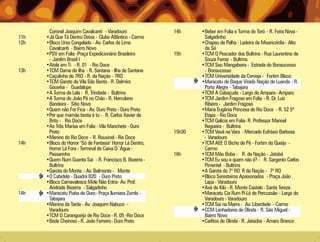 Coronel Joaquim Cavalcanti - Varadouro               14h     •Beber em Folia e Turma do Toró - R. Feira Nova -
11h   •Já Que Tá Dentro Deixa - Clube Atlântico - Carmo              Salgadinho
12h   •Bloco Urso Congelado - Av. Carlos de Lima                    •Chapeu de Palha - Ladeira da Misericórdia - Alto
       Cavalcanti - Bairro Novo                                      da Sé
      •PSV em Folia -Praça Expedicionário Brasileiro        15h     •TCM O Pescador dos Bultrins - Rua Laurentino de
       - Jardim Brasil I                                             Souza Ferraz - Bultrins
      •Atola em Ti - R. 01 - Rio Doce                               •TCM Seu Mangabeira - Estrada do Bonsucesso
13h   •TCM Dama da ilha - R. Santana - Ilha de Santana               - Bonsucesso
      •Caçulinha do 7RO - R. da Nação - 7RO                         •TCM Universidade da Cerveja - Fortim Bloco
      •TCM Garoto da Vila São Bento - R. Delmiro                    •Maracatu de Baque Virado Nação de Luanda - R.
       Gouvéia - Guadalupe                                           Porto Alegre - Tabajara
      •A Turma da Lela - R. Trindade - Bultrins                     •TCM A Cabaçuda - Largo do Amparo- Amparo
      •A Turma do João Pé no Chão - R. Herculano                    •TCM Jardim Fragoso em Folia - R. Dr. Luiz
       Bandeira - Sítio Novo                                         Ribeiro - Jardim Fragoso
      •Quem não For Fica - Av. Ouro Preto - Ouro Preto              •Maria Eugênia Princesa de Rio Doce - R. 52 5ª
      •Por que mamãe besta é tu - R. Carlos Xavier de                Etapa - Rio Doce
       Brito - Rio Doce                                             •TCM Galícia em Folia- R. Professor Manoel
      •As Três Marias em Folia - Vila Manchete - Ouro                Regueira - Bultrins
       Preto                                                15h30   •TCM Vavá na Vara - Mercado Eufrásio Barbosa
      •Menino do Rio Doce - R. Rouxinol - Rio Doce                   - Varadouro
14h   •Bloco do Horror "Só de Fantasia" Horror Lá Dentro,           •TCM AEE O Bicho de Pé - Fortim do Queijo -
       Horror Lá Fora - Terminal de Caixa D´Água -                   Carmo
       Passarinho                                           16h     •TCM Mão Boba - R. da Nação - Jatobá
      •Quem Num Guenta Sai - R. Francisco B. Bezerra -              •TCM Eu sou e quem não é? - R. Sargento Carlos
       Bultrins                                                      Pimentel - Bultrins
      •Garota do Monte - Av. Belmonte - Monte                       •A Garota do 7º RO R da Nação - 7º RO
      •O Cabidela - Quadra B20 - Ouro Preto                         •Bloco Seresteiros Apaixonados - Praça João
      •Bloco Carnavalesco Mole Não Entra- Av. Prof.                  Lapa - Varadouro
       Andrade Bezerra - Salgadinho                                 •Axé de Kilú - R. Monte Castelo - Santa Tereza
14h   •Maracatu Piaba de Ouro- Praça Ilumiara Zumbi -               •Maracatu Cia Rum Pi-Lé de Percussão - Largo do
       Tabajara                                                      Varadouro - Varadouro
      •Menina da Tarde - Av. Joaquim Nabuco -                       •TCM Sai na Marra - Av. Liberdade - Carmo
       Varadouro                                                    •CCM Lenhadores de Olinda - R. São Miguel -
      •TCM O Carangueijo de Rio Doce - R. 05 -Rio Doce               Bairro Novo
      •Bode Cheiroso - R. João Ferreiro- Ouro Preto                 •Carlitos de Olinda - R. Jataúba - Amaro Branco
 