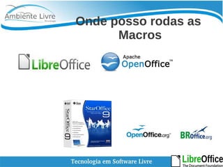 Onde posso rodas as 
Macros 
 