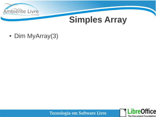 Simples Array 
● Dim MyArray(3) 
 