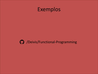 Exemplos
/Deivis/Functional-Programming
 