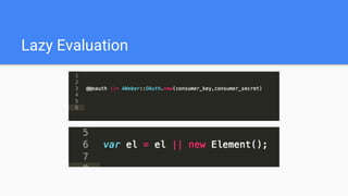 Lazy Evaluation
 