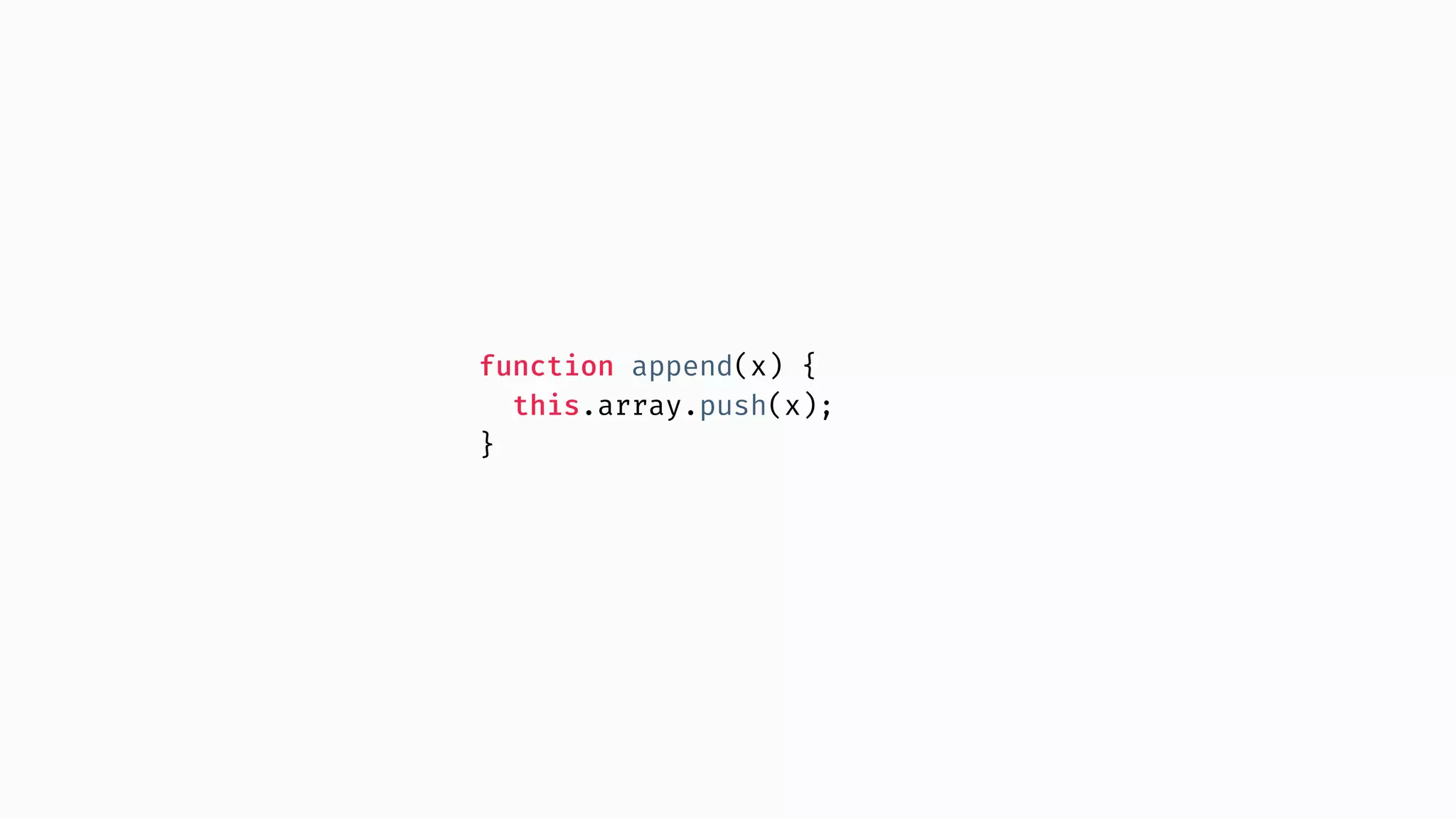 function append(x) { this.array.push(x); } 