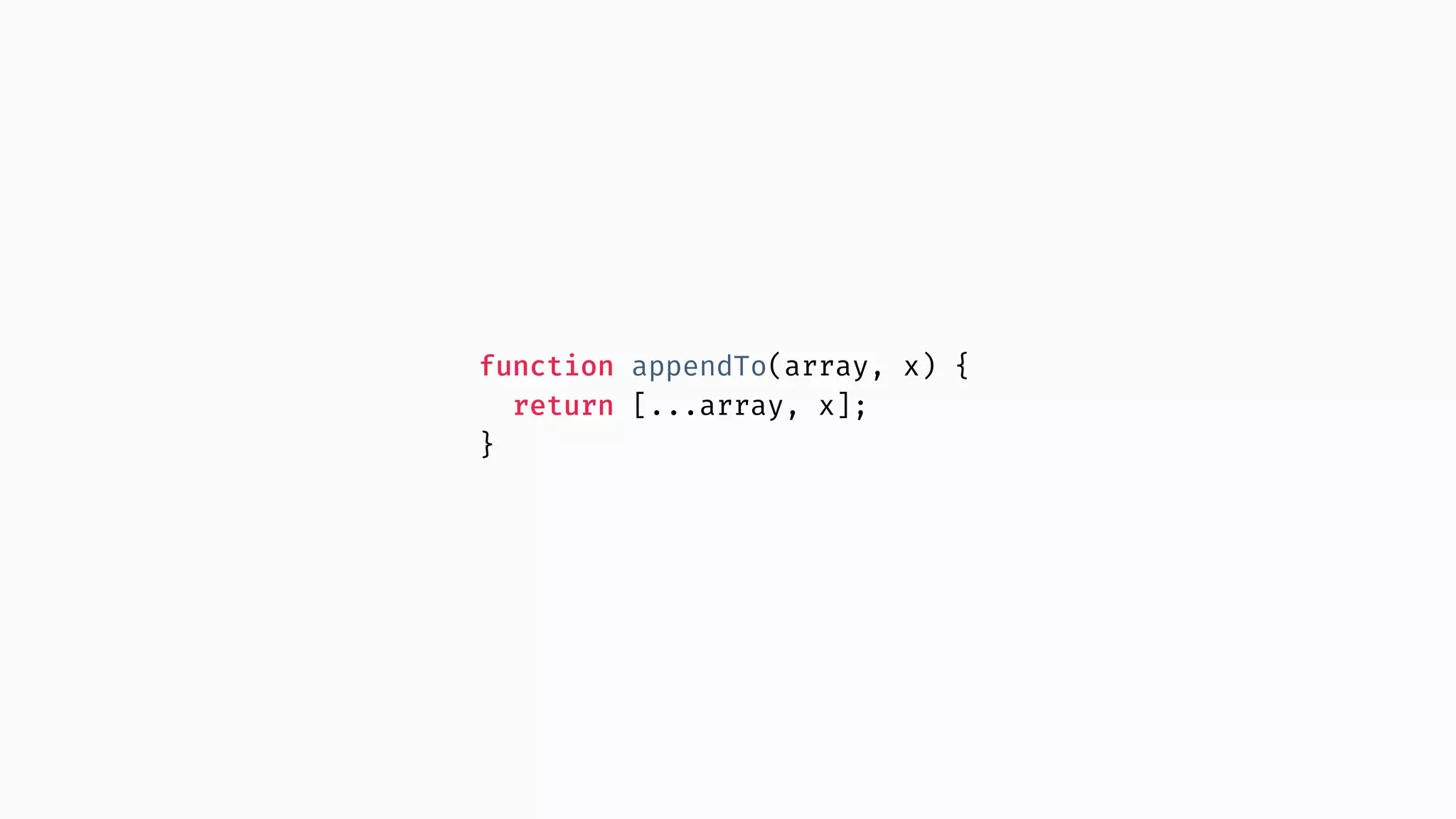 function appendTo(array, x) { return [...array, x]; } 
