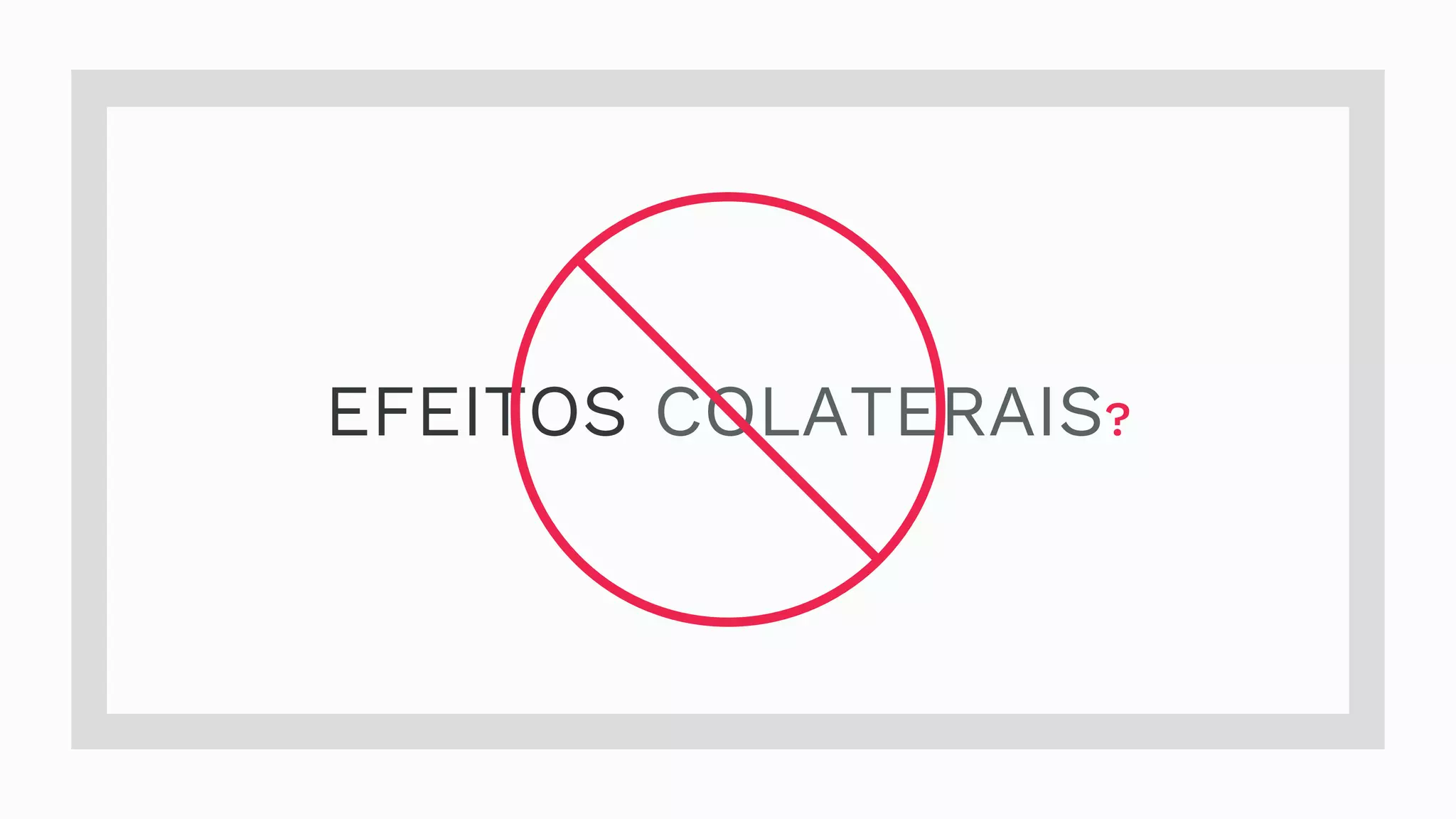 EFEITOS COLATERAIS? 