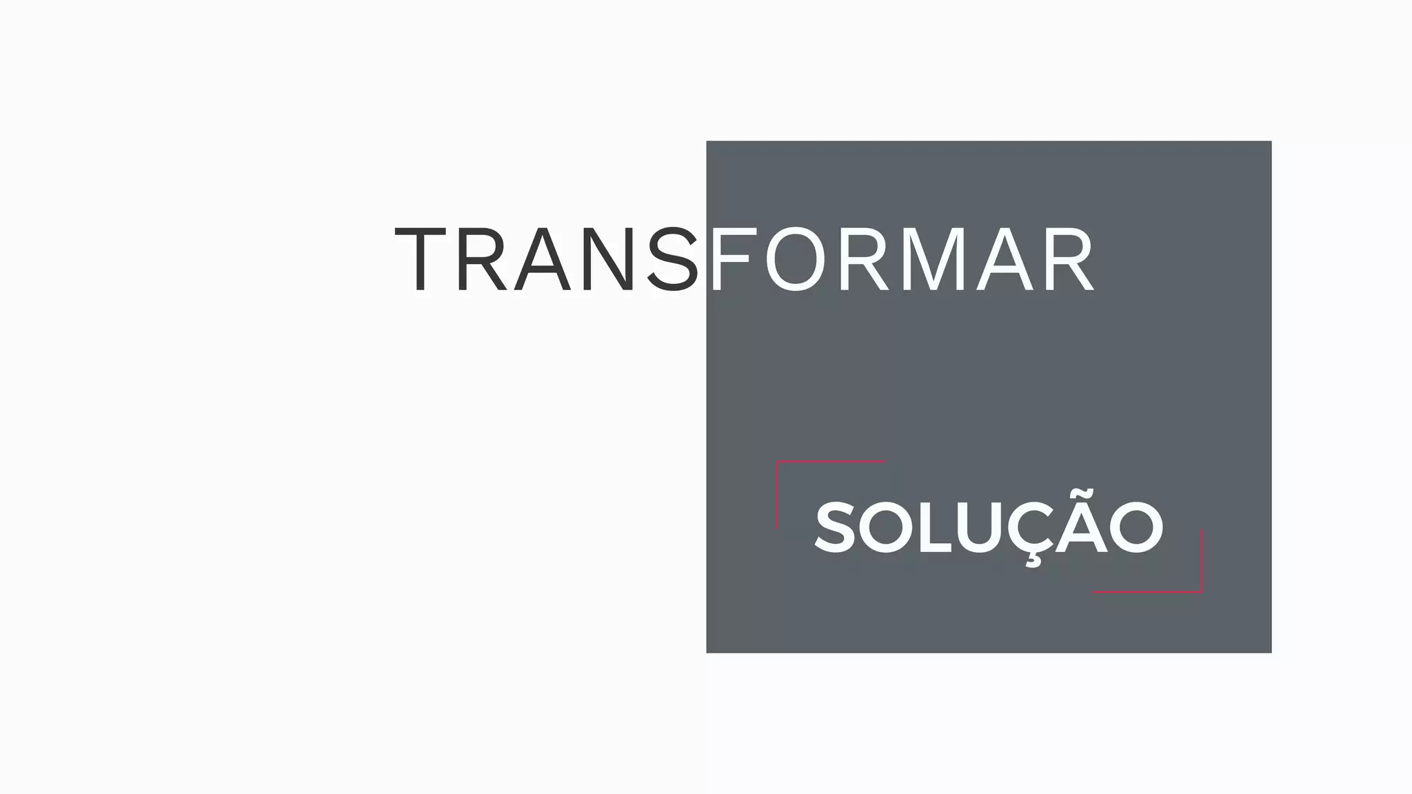 TRANSFORMAR SOLUÇÃO 