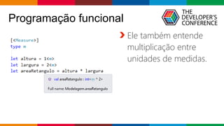 Globalcode – Open4education
Programação funcional
Ele também entende
multiplicação entre
unidades de medidas.
 