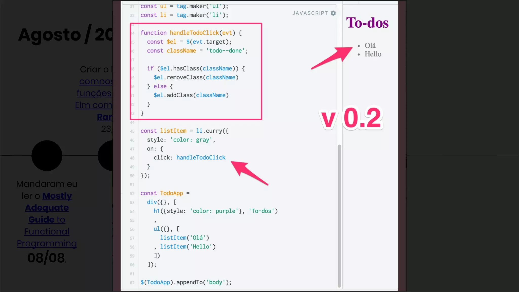 Mandaram eu
ler o Mostly
Adequate
Guide to
Functional
Programming
08/08.
Agosto / 2017
Criar o DOM via
composição de
funções no estilo
Elm com jQuery e
Ramda
23/08
 