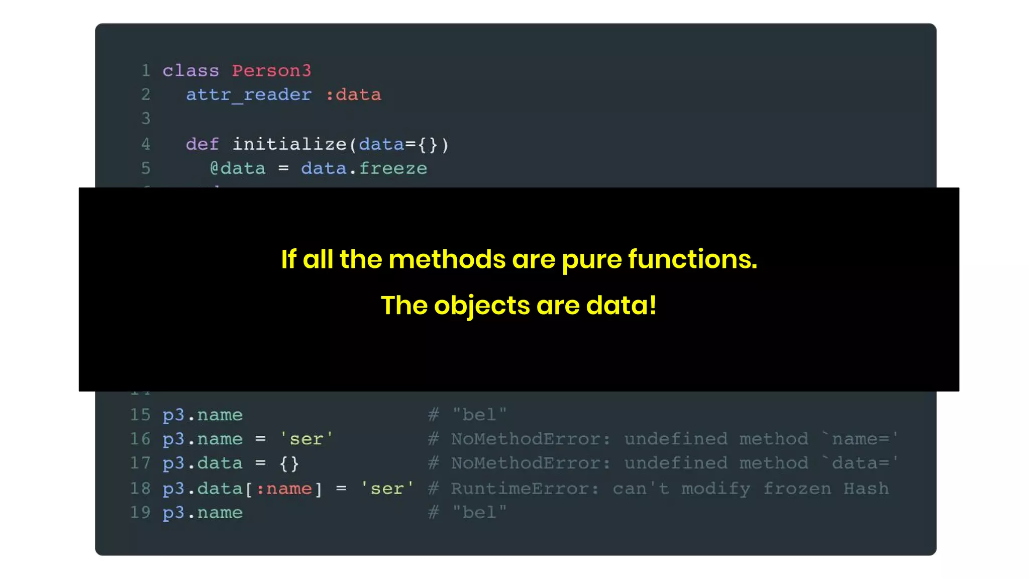 If all the methods are pure functions.
The objects are data!
 