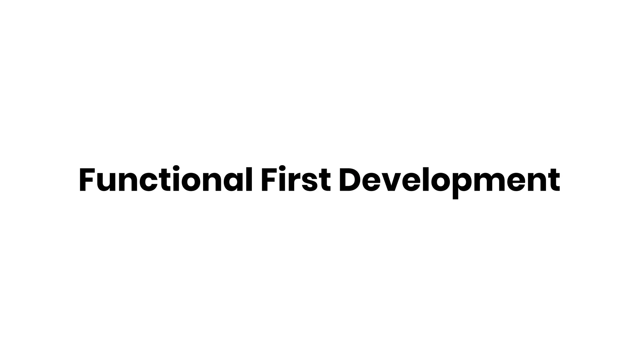 Functional First Development
 