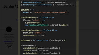 Junho / 2017
Me coloquei à
disposição para
organizar o
próximo Meetup
20/06.
3 Hello Worlds
em Elm.
22/06
Entrei para
comunidade
Elm via
ElmBrasil no
Telegram
20/06.
Roadmap do
Elm, como Evan
Czaplicki
prioriza os
próximos.
(Simplicidade)
24/06
Primeiros reflexos:
Criei uma abstração
compondo funções
para gerenciar o ciclo
de vida do JS no
Turbolinks.
28/06.
 