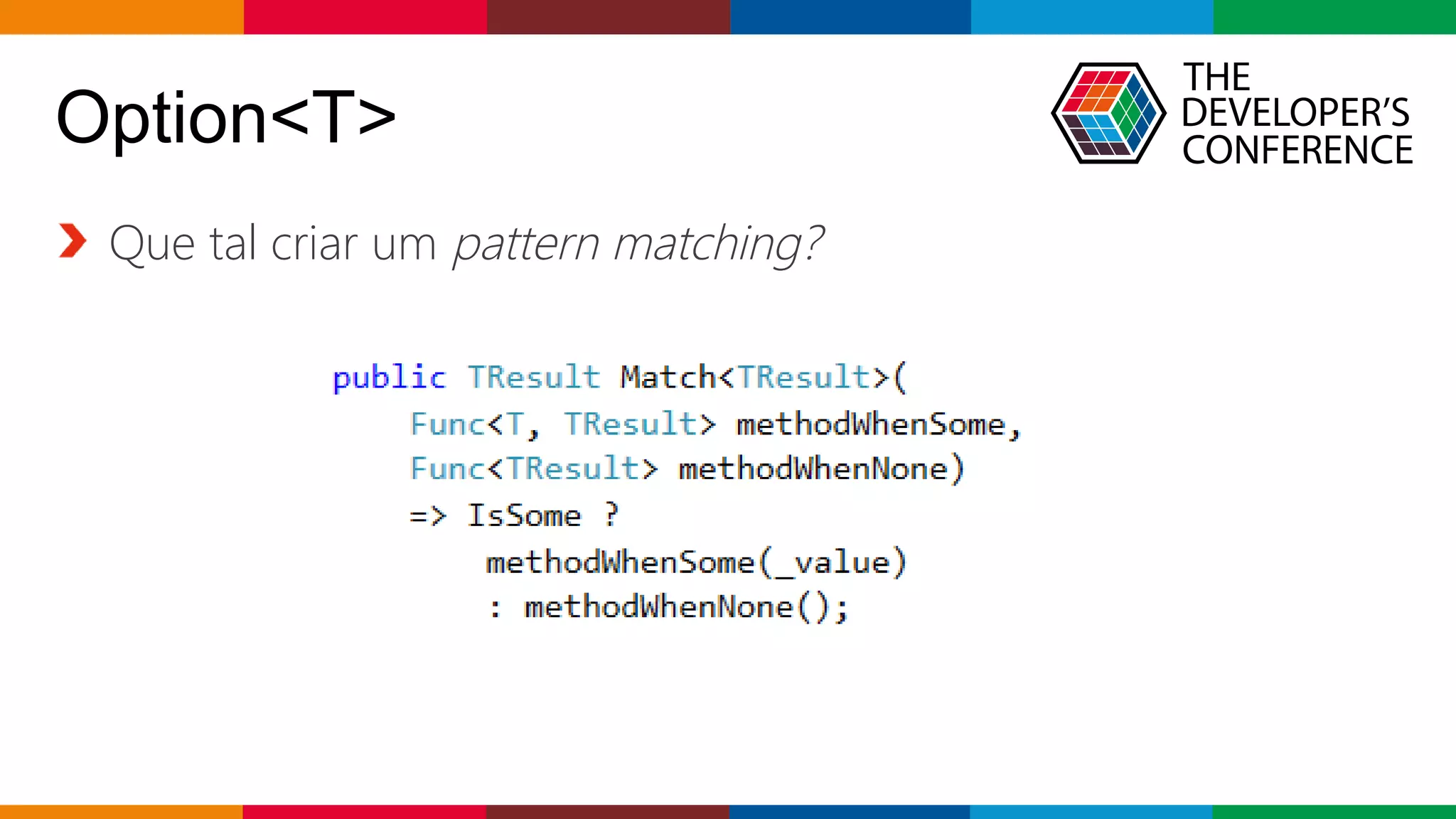 Globalcode – Open4education
Option<T>
Que tal criar um pattern matching?
 