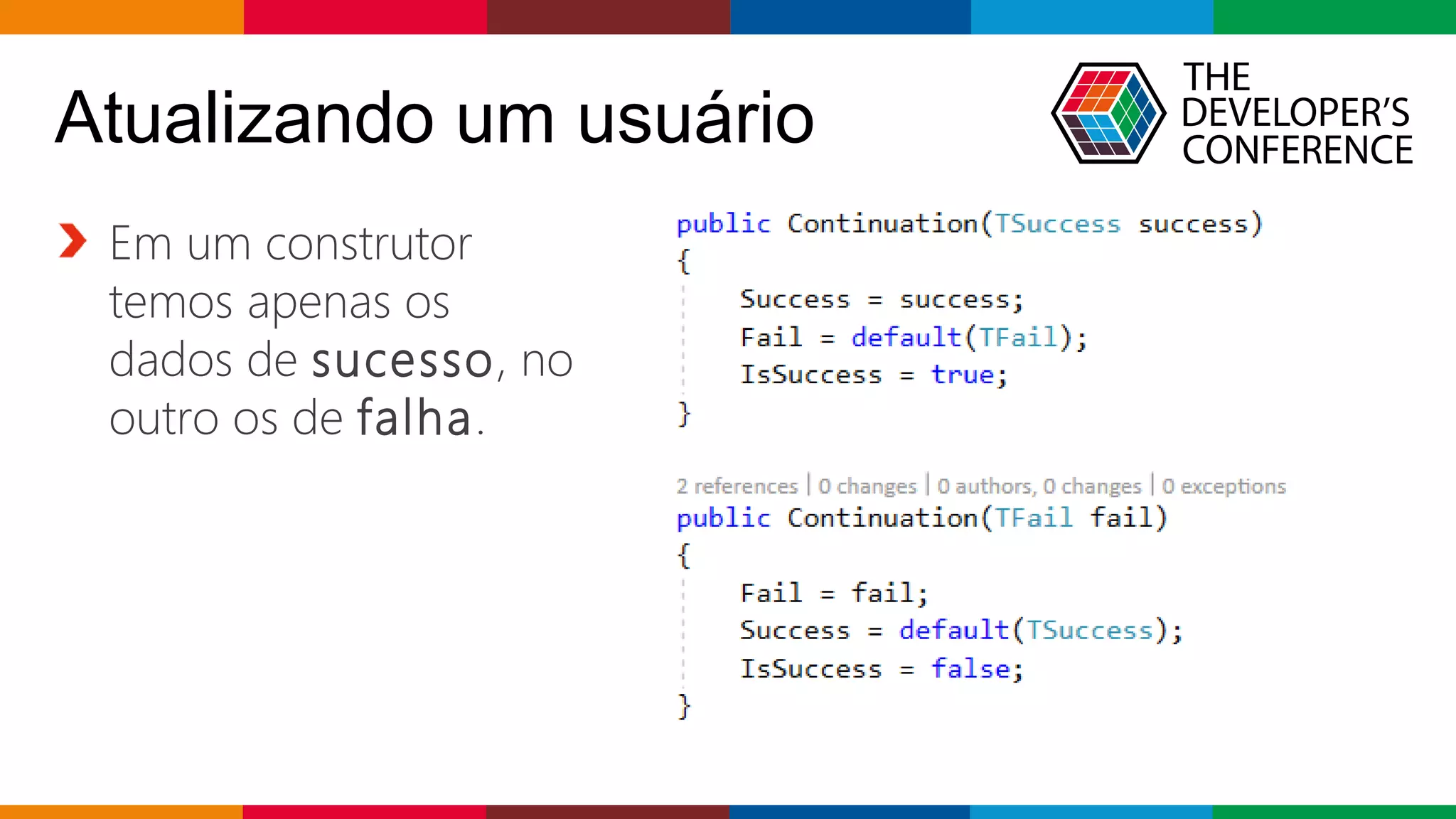 Globalcode – Open4education
Atualizando um usuário
Em um construtor
temos apenas os
dados de sucesso, no
outro os de falha.
 