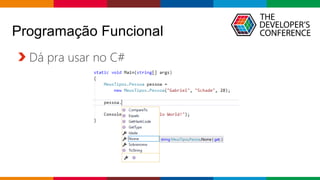 Globalcode – Open4education
Programação Funcional
Dá pra usar no C#
 