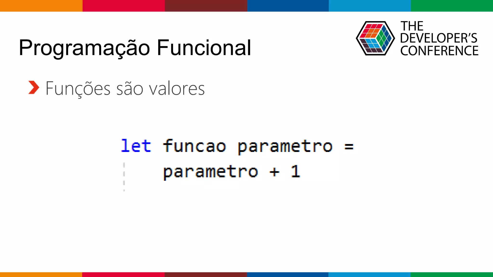 Globalcode – Open4education
Programação Funcional
Funções são valores
 