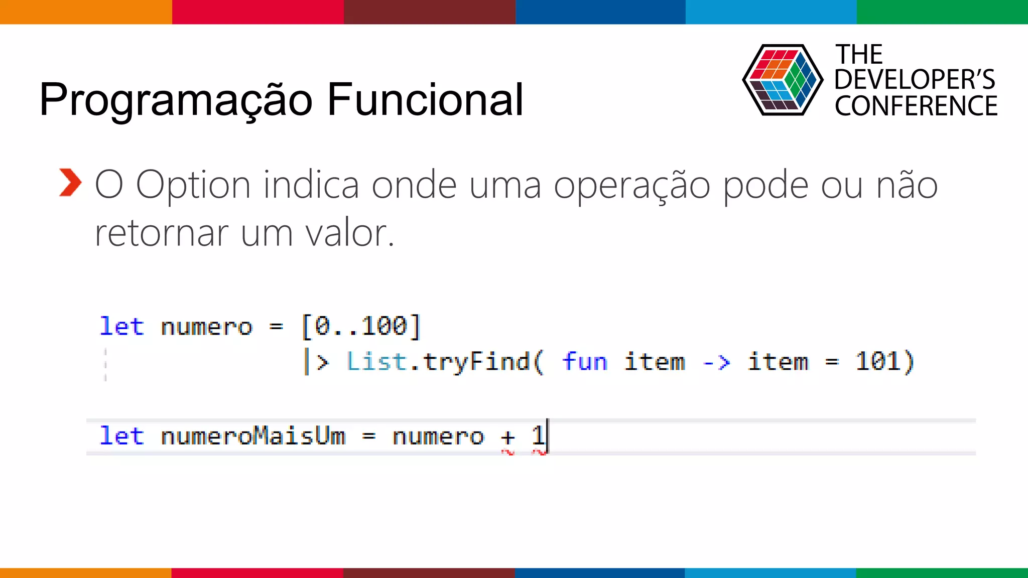 Globalcode – Open4education
Programação Funcional
O Option indica onde uma operação pode ou não
retornar um valor.
 