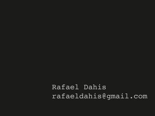 Rafael Dahis
rafaeldahis@gmail.com
 
