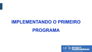 IMPLEMENTANDO O PRIMEIRO
PROGRAMA
 