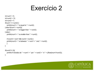 Exercício 1Crie um programaem Java que:armazeneemduasvariáveisosvalores 5 e 2realize a divisão entre as variáveis (i.e. 5 / 2)guarde o resultadonumavariávelimprima o resultado da operaçãoDecisões a tomar:Quetipo de variáveisdefinir?int, float, double, ...??Quetipo a usarpara o resultado da divisão?int, float, double, ...??Existemdiferenças no resultado?divisãointeira VS divisãovírgulaflutuante...