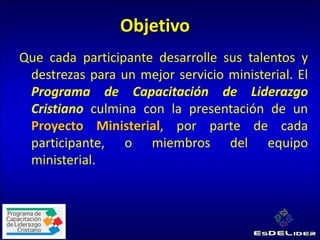 1. Módulo de Liderazgo
2. Módulo de Evangelización
3. Módulo de Formación de Mentores
4. Módulo de Discipulado
5. Módulo de Ministerio Juvenil
Desde 2006 Capacitando Servidores con visión de Reino
 