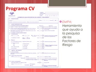 Programa CV 
 EMPA: 
Herramienta 
que ayuda a 
la pesquisa 
de los 
Factores de 
Riesgo 
 