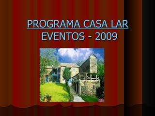 PROGRAMA CASA LAR   EVENTOS - 2009 