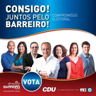 CONSIGO!
JUNTOS PELO
BARREIRO!
CONCELHO
www.barreiro.cdu.pt
VOTA
COMPROMISSO
ELEITORAL
 