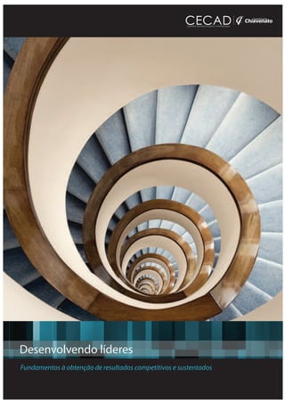 Desenvolvendo líderes
Fundamentos à obtenção de resultados competitivos e sustentados
 