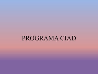 PROGRAMA CIAD
 