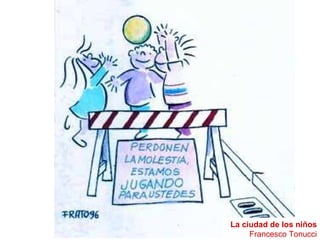 La ciudad de los niños Francesco Tonucci 
