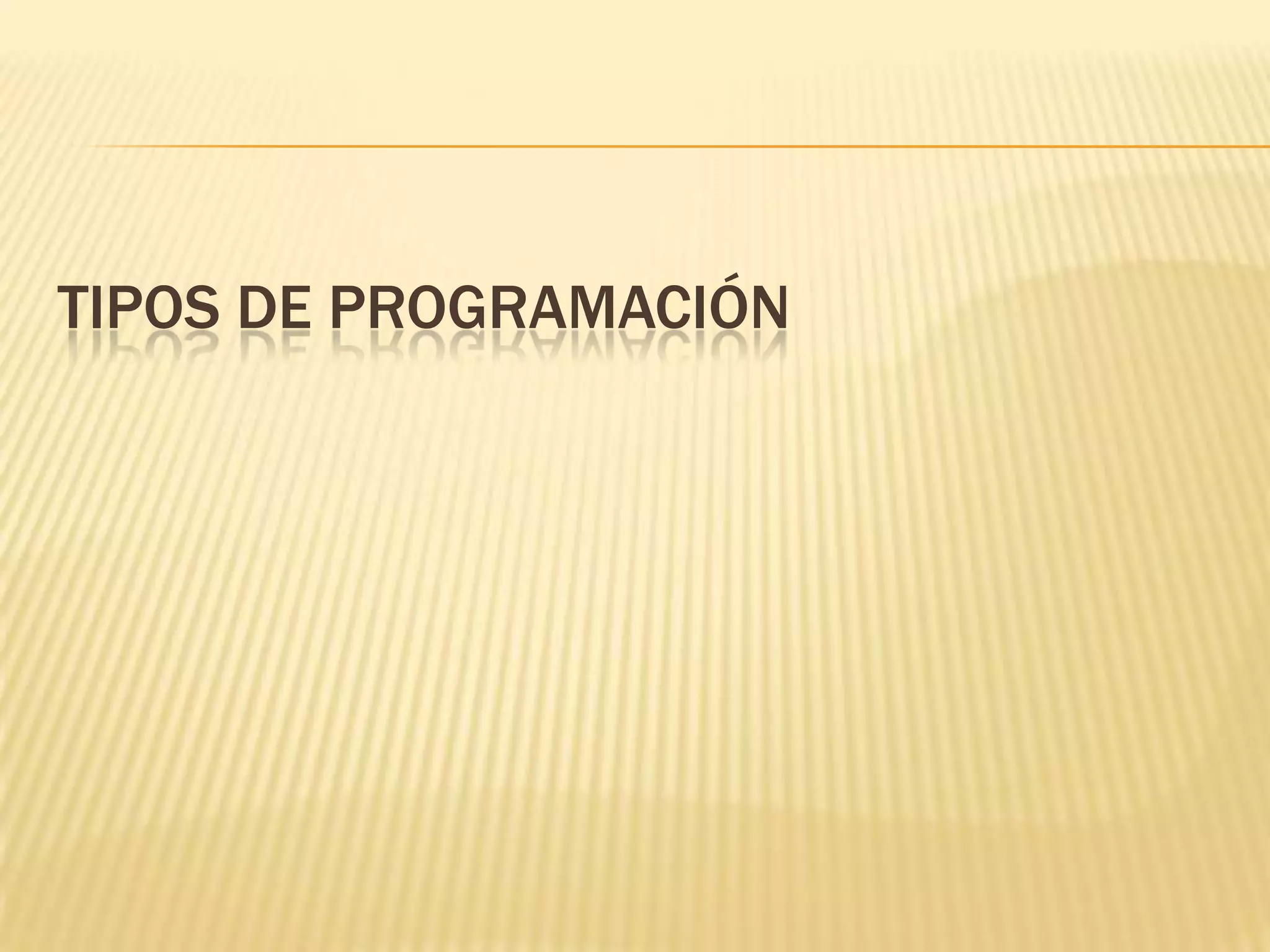 TIPOS DE PROGRAMACIÓN
 
