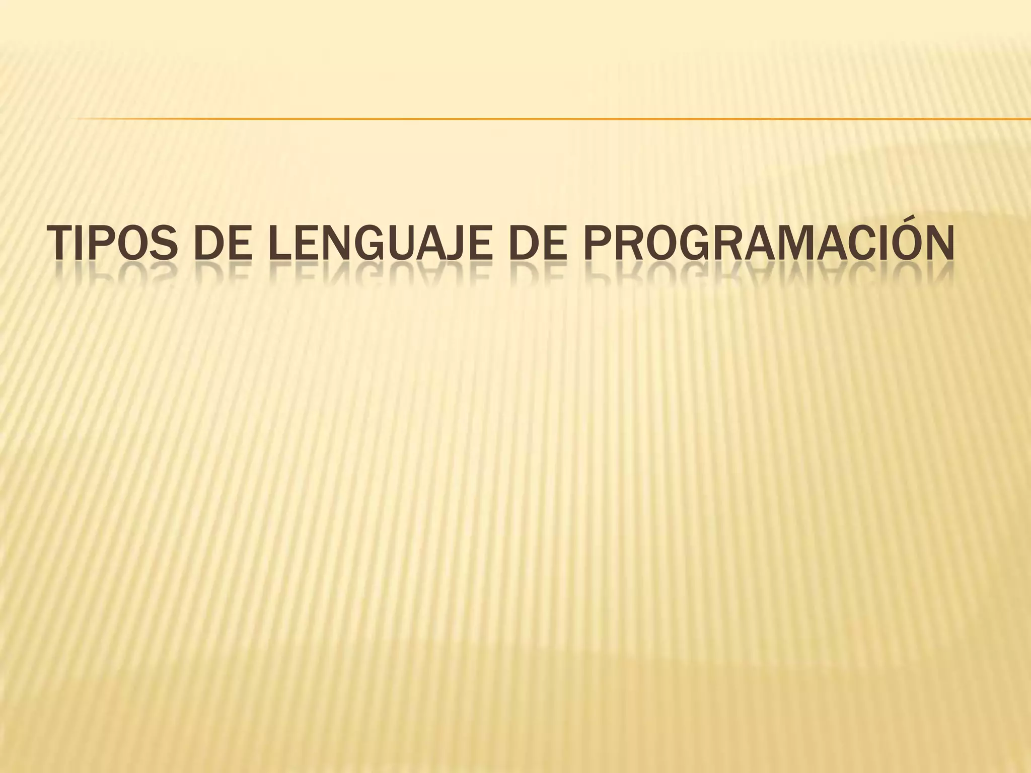 TIPOS DE LENGUAJE DE PROGRAMACIÓN
 