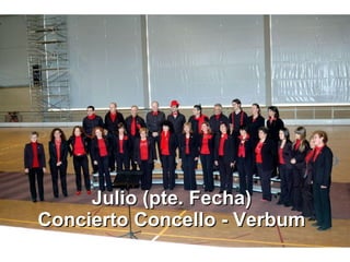Julio (pte. Fecha) Concierto Concello - Verbum 