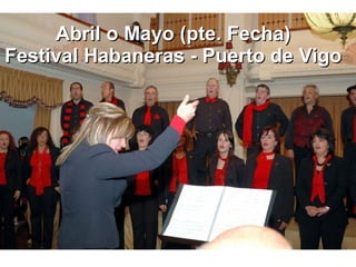 Abril o Mayo (pte. Fecha) Festival Habaneras - Puerto de Vigo 
