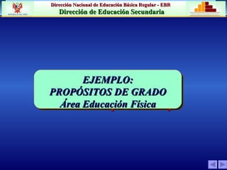 EJEMPLO: PROPOSITOS DE GRADO Área Educación para el Trabajo EJEMPLO: PROPÓSITOS DE GRADO Área Educación Física 