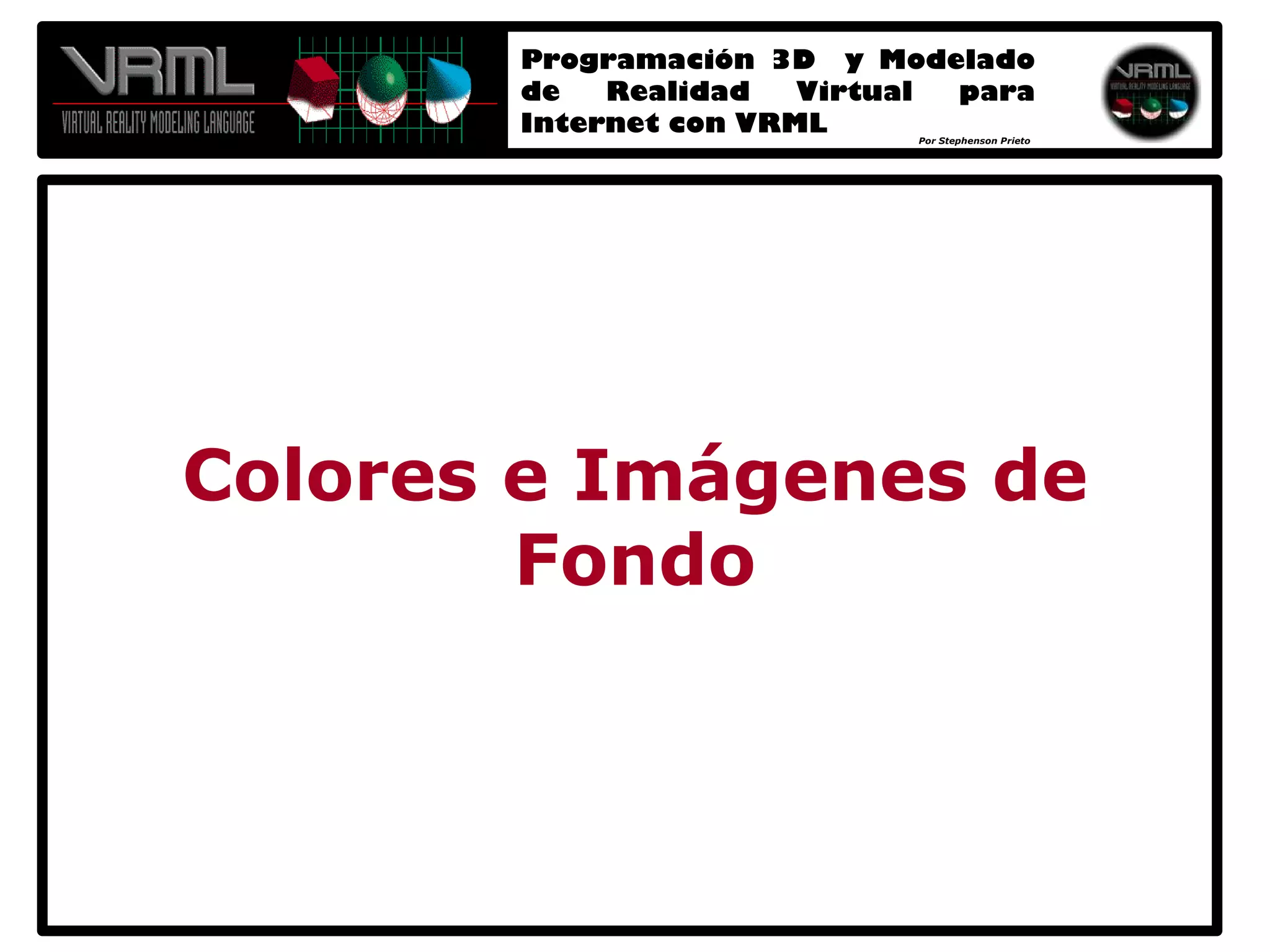Programación 3D y Modelado de Realidad Virtual para Internet con VRML 2.0