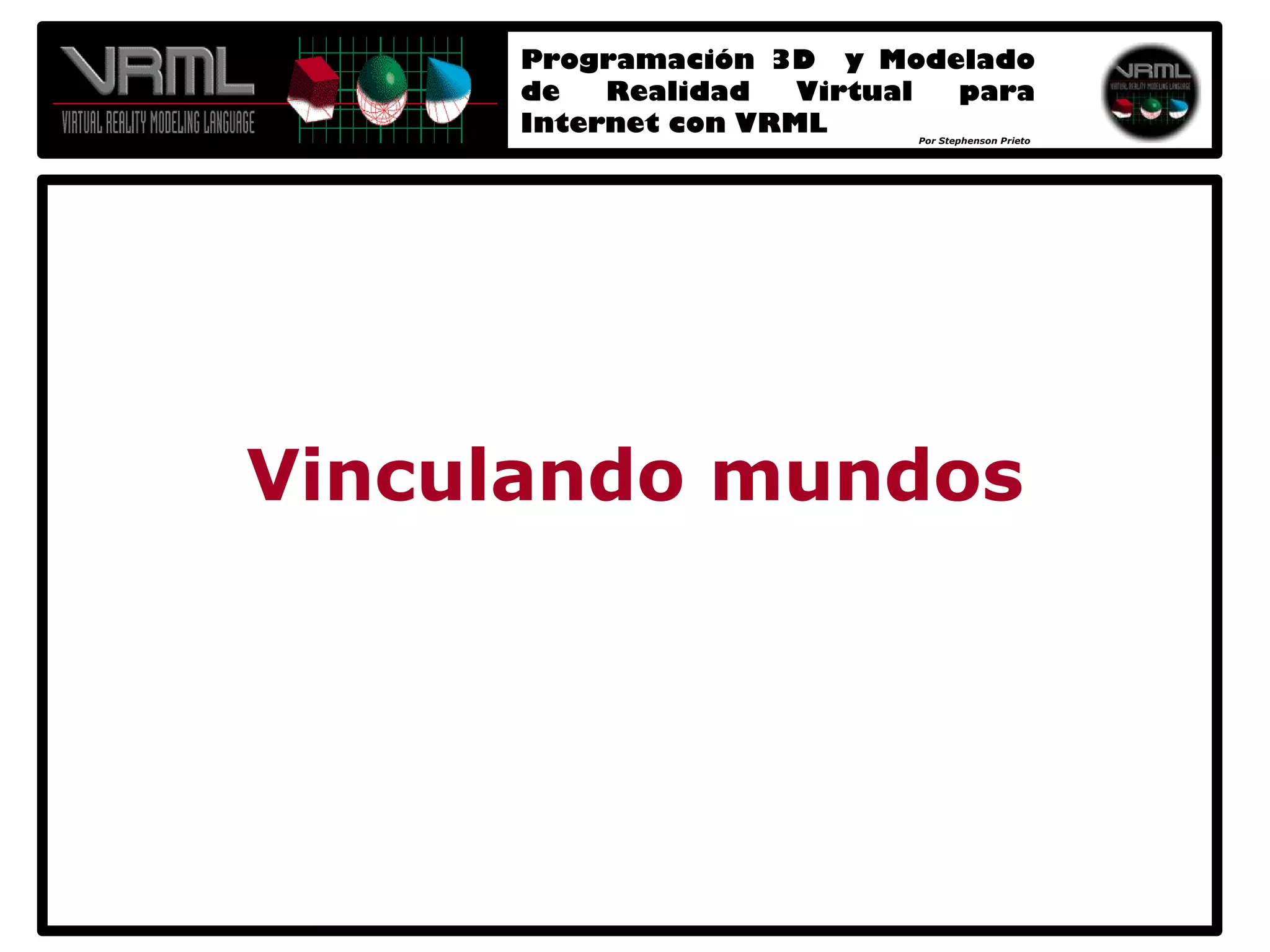 Programación 3D y Modelado de Realidad Virtual para Internet con VRML 2.0
