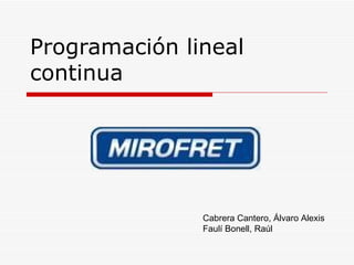 Programación lineal continua Cabrera Cantero, Álvaro Alexis Faulí Bonell, Raúl 