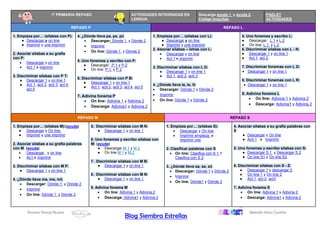 Rosario Porcel Bueno Belinda Haro Castilla
Blog Siembra Estrellas
1º PRIMARIA REPASO ACTIVIDADES INTEGRADAS EN
LENGUA.
Descarga ayuda 1 y ayuda 2.
Código boquitas.
PADLET
ACTIVIDADES
REPASO P REPASO L
1. Empieza por… (sílabas con P):
● Descargar.y on line
● Imprimir y une imprimir
2. Asociar sílabas a su grafía
con P:
• Descargar y on line
• Act 1 e imprimir
3. Discriminar sílabas con P T:
● Descargar 1 y on line 1
● Act 1, acti 2, acti 3, act 4,
act 5
4. ¿Dónde lleva pa, pe, pi)
• Descargar: Dónde 1 y Dónde 2
• Imprimir
• On line: Dónde 1 y Dónde 2
5. Uno fonemas y escribo con P:
● Descargar: P 1 y P 2
● On line: P 1 y P 2
6. Discriminar sílabas con P B:
● Descargar 1 y on line 1
● Act 1, acti 2, acti 3, act 4, act 5
7. Adivina fonema P
• On line: Adivina 1 y Adivina 2
• Descarga: Adivina1 y Adivina 2
1. Empieza por… (sílabas con L):
● Descargar.y on line
● Imprimir y une imprimir
2. Asociar sílabas – letras con L:
• Descargar y on line
• Act 1 e imprimir
3. Discriminar sílabas con L D:
● Descargar 1 y on line 1
● Act 1, acti 2, acti 3
4. ¿Dónde lleva la, le, li)
• Descargar: Dónde 1 y Dónde 2
• Imprimir
• On line: Dónde 1 y Dónde 2
5. Uno fonemas y escribo L:
● Descargar: L 1 y L 2
● On line: L 1 y L 2
6. Discriminar sílabas con L - N:
● Descargar 1 y on line 1
● Act 1, act 2,
7. Discriminar fonemas con L D:
• Descargar 1 y on line 1
8. Discriminar fonemas con L R:
• Descargar 1 y on line 1
9. Adivina fonema L
• On line: Adivina 1 y Adivina 2
• Descarga: Adivina1 y Adivina 2
REPASO M REPASO S
1. Empieza por… (sílabas M):(ayuda)
● Descargar y On line.
● Imprimir y une imprimir
2. Asociar sílabas a su grafía palabras
con M (ayuda)
• Descargar y on line
• Ac1 e imprimir
3. Discriminar sílabas con M P:
● Descargar 1 y on line 1
4. ¿Dónde lleva ma, me, mi)
• Descargar: Dónde 1 y Dónde 2
• Imprimir
• On line: Dónde 1 y Dónde 2
5. Discriminar sílabas con M N:
● Descargar 1 y on line 1
6. Uno fonemas y escribo sílabas con
M: (ayuda)
● Descargar M 1 y M 2
● On line M 1 y M 2
7. Discriminar sílabas con M B:
● Descargar 1 y on line 1
8. Discriminar sílabas con M N:
● Descargar 1 y on line 1
9. Adivina fonema M
• On line: Adivina 1 y Adivina 2
• Descarga: Adivina1 y Adivina 2
1. Empieza por… (sílabas S):
• Descargar y On line
• Imprimir empieza e
imprimir une
2. Clasificar palabras con S
• On line: Clasifica con S 1 Y
Clasifica con S 2
3. ¿Dónde lleva sa, se, si)
• Descargar: Dónde 1 y Dónde 2
• Imprimir
• On line: Dónde1 y Dónde 2
4. Asociar sílabas a su grafía palabras con
S
● Descargar y On line
● Acti 1 e Imprimir
5. Uno fonemas y escribo sílabas con S:
● Descargar S 1 y Descargar S 2
● On line S1 y On line S2
6. Discriminar sílabas con S - Z:
● Descargar 1 y descargar 2
● On line 1 y On line 2
● Act 1, act 2, act3
7. Adivina fonema S
• On line: Adivina 1 y Adivina 2
• Descarga: Adivina1 y Adivina 2
 