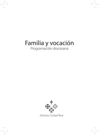 Familia y vocación
Programación diocesana
Diócesis Ciudad Real
 