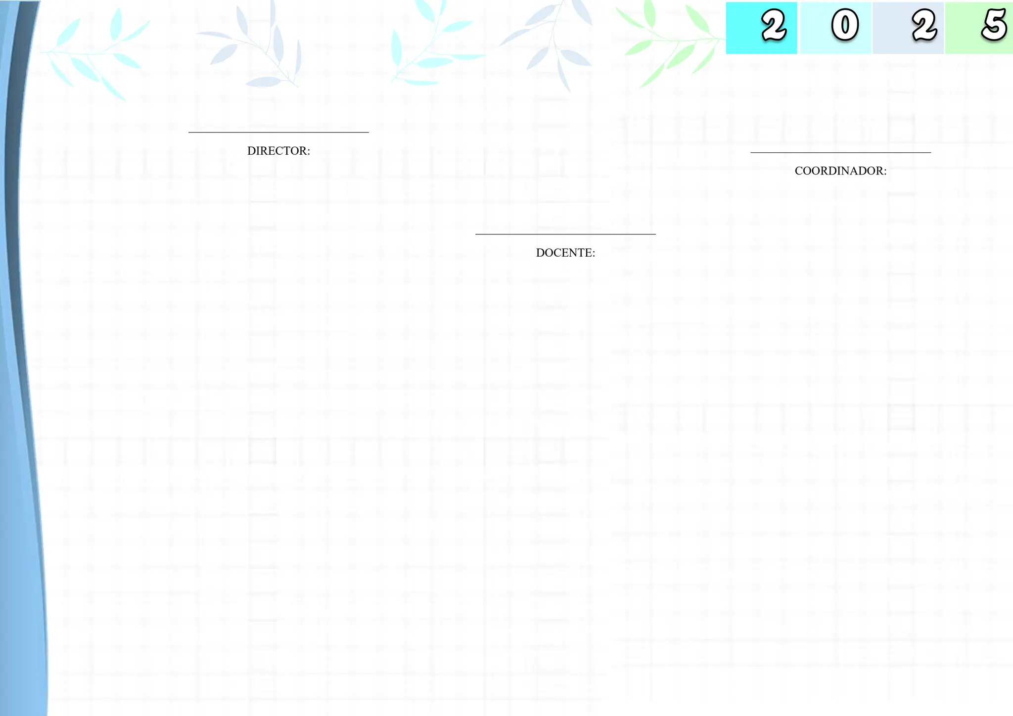 ______________________________
COORDINADOR:
______________________________
DIRECTOR:
______________________________
DOCENTE:
 