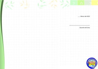 ……. Marzo del 2025
____________________________________
Docente del área
2 0 2 5
2025
 